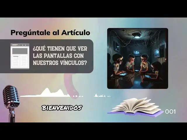 'Video thumbnail for ¿Qué tienen que ver las pantallas con nuestros vínculos?'