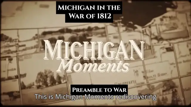 'Video thumbnail for War of 1812 in Michigan - Preamble to War '