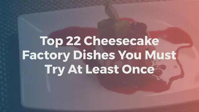 'Video thumbnail for Top Cheesecake Factory Dishes You Must Try At Least Once'