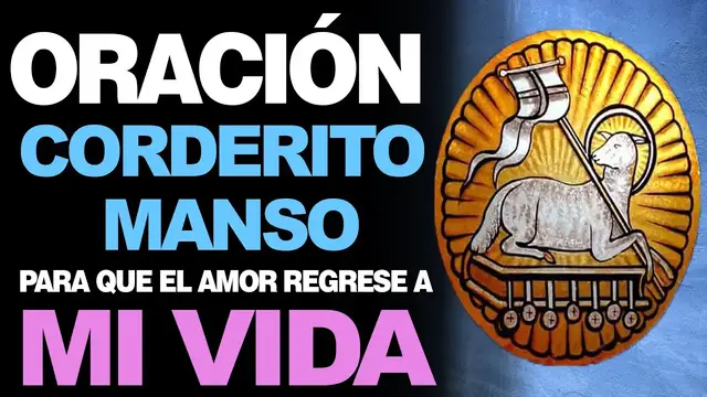Video thumbnail for 🙏 Oración Magnifica al Corderito Manso PARA QUE EL AMOR REGRESE A MI VIDA 💖