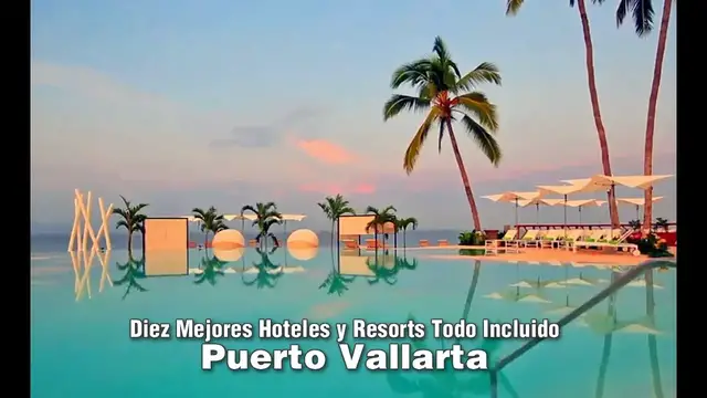 'Video thumbnail for Diez Mejores Hoteles y Resorts Todo Incluido en Puerto Vallarta'