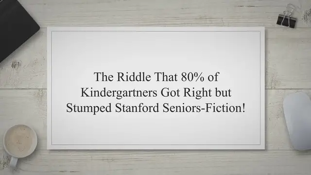 Video thumbnail for The Riddle That 80% of Kindergartners Got Right but Stumped Stanford Seniors-Fiction!