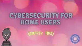 Video thumbnail for Cybersecurity for Home Users