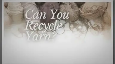 'Video thumbnail for Can You Recycle Yarn? (How to Dispose of It Properly)'