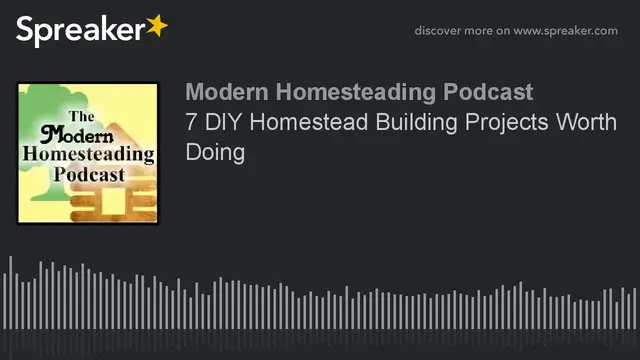 Video thumbnail for Podcast - 7 DIY Homestead Building Projects Worth Doing