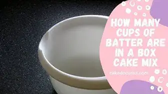 Video thumbnail for How Many Cups Of Batter Are In A Box Cake Mix