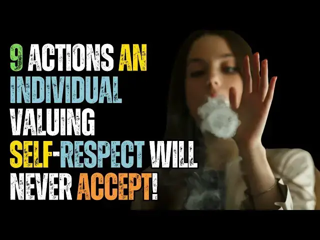 'Video thumbnail for 9 Actions an Individual Valuing Self-Respect Will Never Accept!'