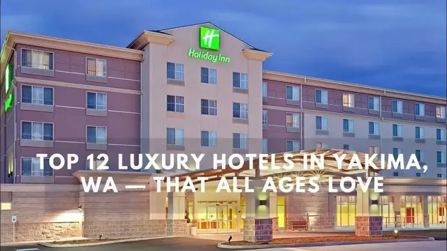 Video thumbnail for Top 12 Luxury Hotels in Yakima, WA — That All Ages Love