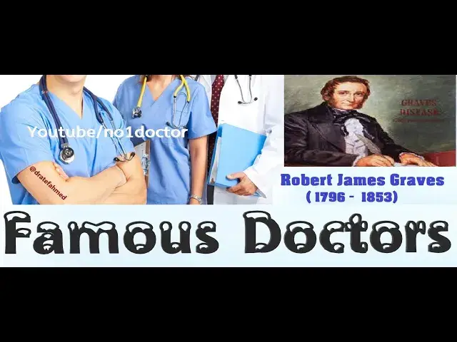 Video thumbnail for Robert James Graves/Graves' disease/Top Famous Doctors In The World/ No1doctor/dratef/mrcs/frcs/usml