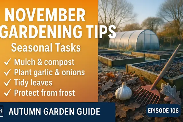 'Video thumbnail for November Gardening Tips & Seasonal Tasks | Autumn Garden Guide – Episode 106'