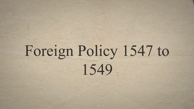 Video thumbnail for Foreign Policy 1547 to 1549 - History Learning Site