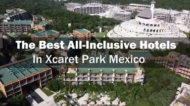 'Video thumbnail for What’s the Best All-Inclusive Hotel in Xcaret Park?'
