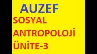 Video thumbnail for AUZEF Sosyal Antropoloji Ünite -3 Çıkmış Sorular