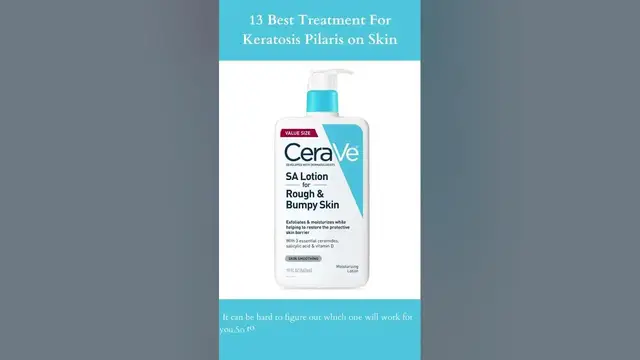 Video thumbnail for 13 Best Treatment For Keratosis Pilaris on Skin | Cerave SA Lotion