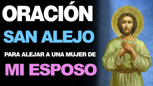 Video thumbnail for 🙏 Poderosa oración a San Alejo para alejar a una mujer o una persona de mi esposo 🙇