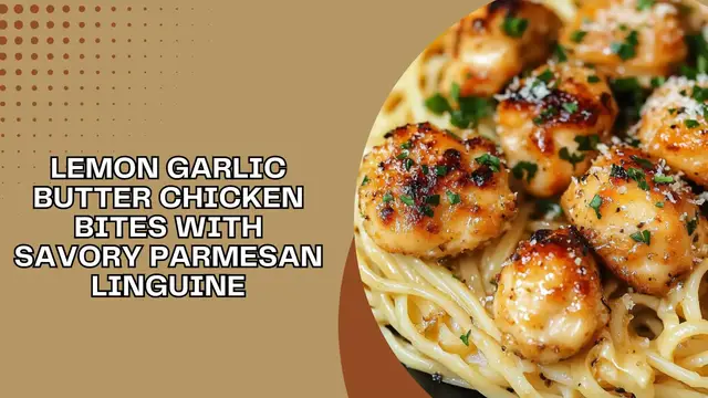 'Video thumbnail for Lemon Garlic Butter Chicken Bites with Savory Parmesan Linguine'