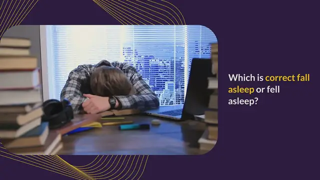 Video thumbnail for Which is correct fall asleep or fell asleep?