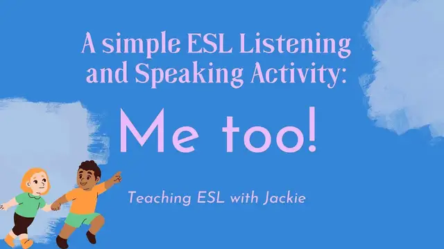 Video thumbnail for A Simple ESL Listening and Speaking Activity: Me Too | Teaching ESL to young learners