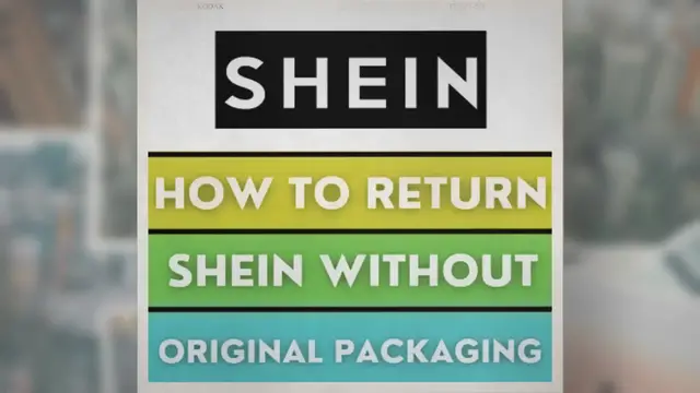 'Video thumbnail for SHEIN Return Without Original Packaging | Full Guide 2022'