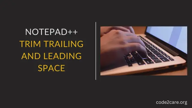 Video thumbnail for Notepad++ Trim Trailing and Leading Space