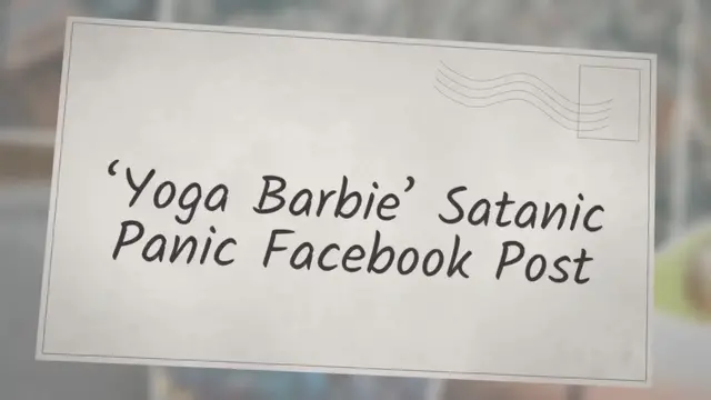 Video thumbnail for ‘Yoga Barbie’ Satanic Panic Facebook Post