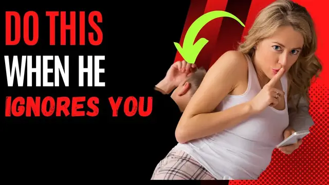 'Video thumbnail for When A Man IGNORES You,  DO This'