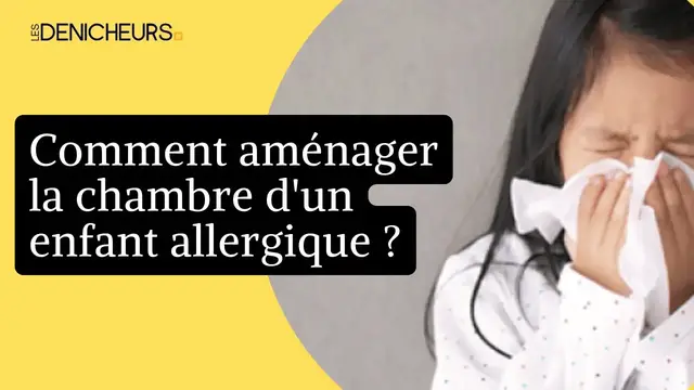 Video thumbnail for 🏠  Comment aménager la chambre d'un enfant qui souffre d'allergies ? 🤧