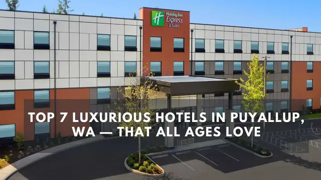 Video thumbnail for Top 7 Luxurious Hotels in Puyallup, WA — That All Ages Love