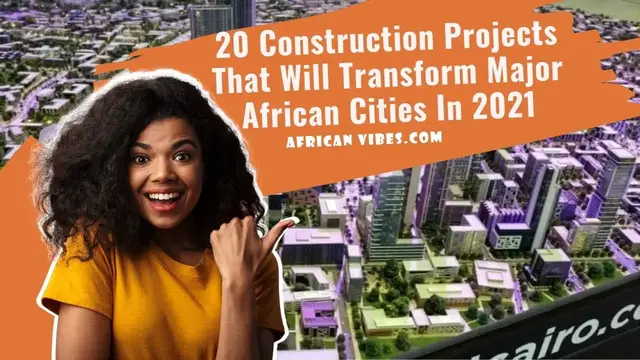 Video thumbnail for 20 Construction Projects That Will Transform Major African Cities In 2021 - African Vibes