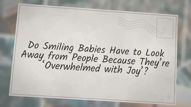 Video thumbnail for Do Smiling Babies Have to Look Away from People Because They’re ‘Overwhelmed with Joy’?