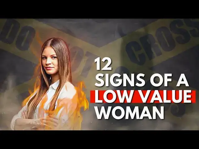 Video thumbnail for 12 Signs of a Low Value Woman