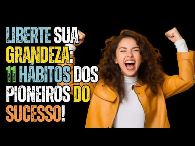 Video thumbnail for Liberte Sua Grandeza: 11 Hábitos dos Pioneiros do Sucesso!