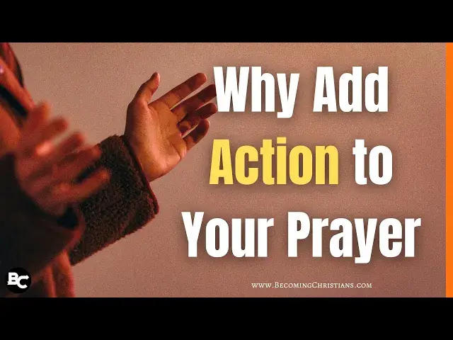 Video thumbnail for Why You Should Add Action on Your Prayer