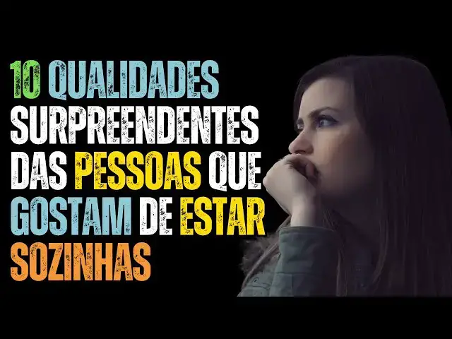 Video thumbnail for 10 Qualidades Surpreendentes das Pessoas que Gostam de Estar Sozinhas!