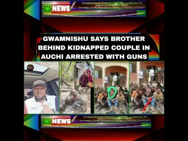 Video thumbnail for Gwamnishu Says Brother Behind Kidnapped Couple In Auchi Arrested With Guns