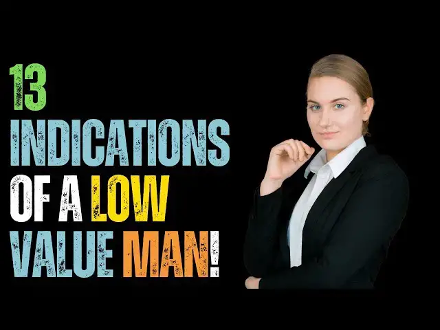 'Video thumbnail for 13 Indications of a Low Value Man!'
