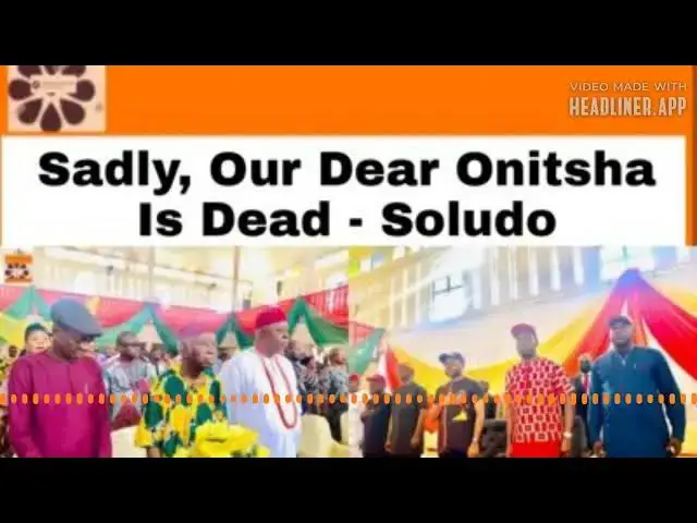 Video thumbnail for Sadly, Our Dear Onitsha Is Dead - Soludo ~ OsazuwaAkonedo