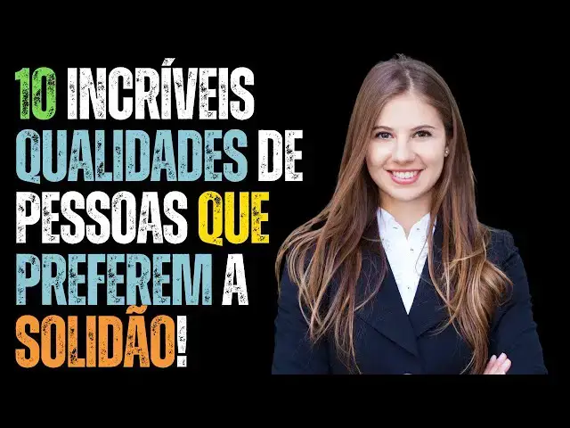 Video thumbnail for 10 Incríveis Qualidades de Pessoas que Preferem a Solidão!