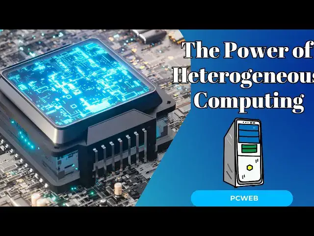 Video thumbnail for The Power of Heterogeneous:Computing Revolutionizing Electronic Devices