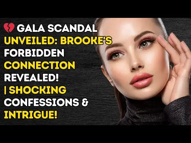 'Video thumbnail for 馃挃 Gala Scandal Unveiled: Brooke's Forbidden Connection Revealed! | Shocking Confessions & Intrigue!'