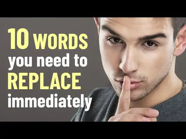 Video thumbnail for 10 Words You Need To Replace In Your Vocabulary