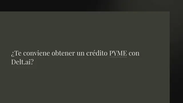 Video thumbnail for ¿Te conviene obtener un crédito PYME con Delt.ai?