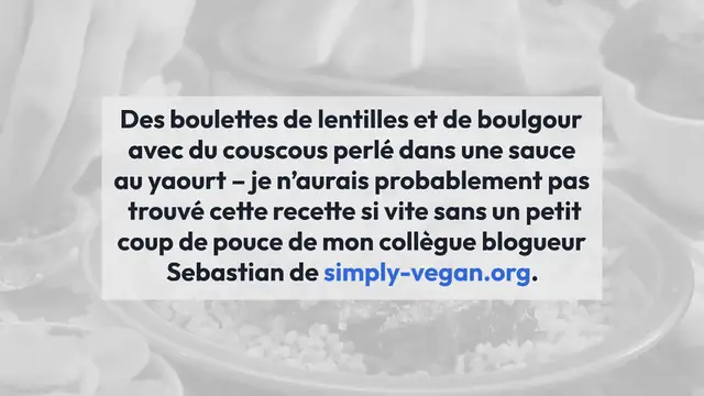 Video thumbnail for Boulettes de lentilles et de boulgour avec couscous perlé en sauce au yogourt