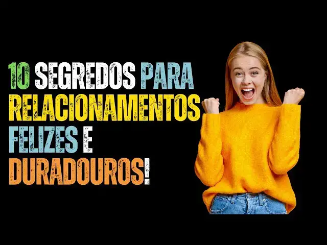 Video thumbnail for 10 Segredos para Relacionamentos Felizes e Duradouros!
