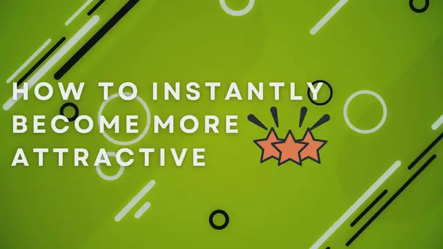 Video thumbnail for How To Instantly Become More Attractive