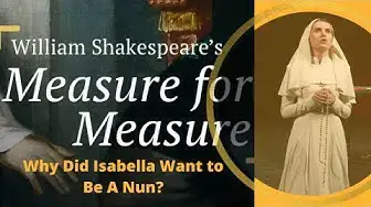 'Video thumbnail for Why Did Isabella Want to Be a Nun in Shakespeare's Measure for Measure || English Literature'