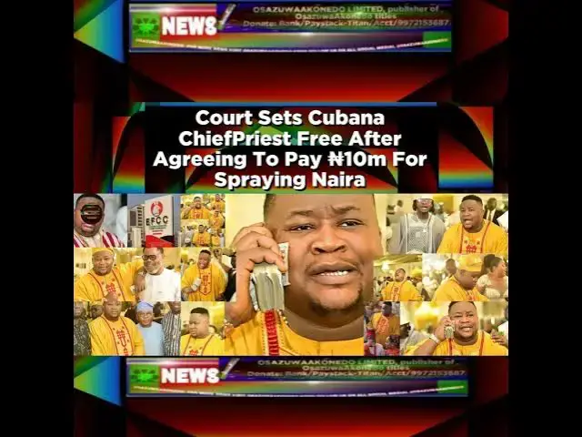 Video thumbnail for Court Sets Cubana ChiefPriest Free After Agreeing To Pay ₦10m For Spraying Naira ~ OsazuwaAkonedo