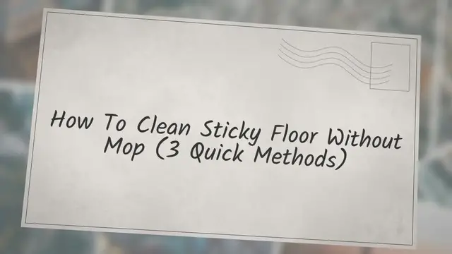 Video thumbnail for How To Clean Sticky Floor Without Mop (3 Quick Methods)