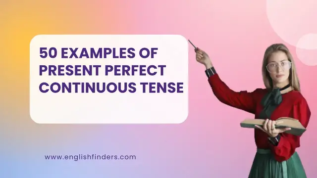 Video thumbnail for 50 Examples of Present Perfect Continuous Tense | English Finders