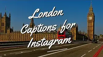 Video thumbnail for London Captions And Quotes For Instagram